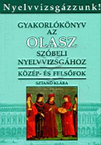 Sztan Klra - Gyakorlknyv az olasz szbeli nyelvvizsghoz