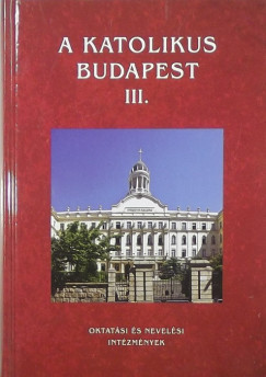 Beke Margit   (Szerk.) - A katolikus Budapest III.