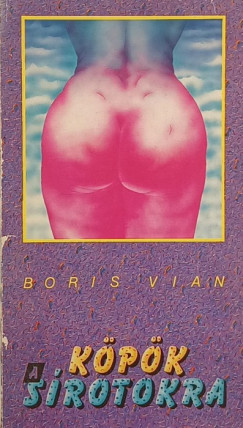 Boris Vian - Köpök a sírotokra