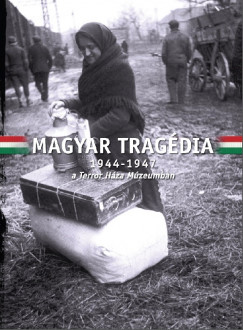Halmy Kund   (Szerk.) - Schmidt Mria   (Szerk.) - Magyar Tragdia - 1944-1947