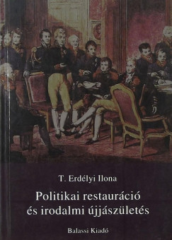 T. Erdlyi Ilona - Politikai restaurci s irodalmi jjszlets