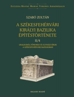 Szab Zoltn - A szkesfehrvri kirlyi bazilika ptstrtnete II/4.