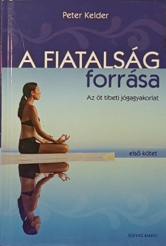Peter Kelder - A fiatalság forrása 1.