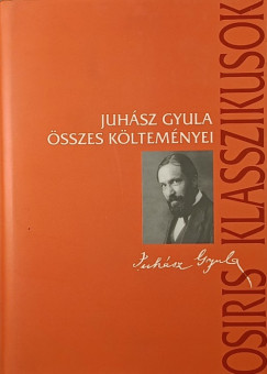 Juhász Gyula - Juhász Gyula összes költeményei