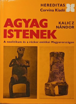 Kalicz N�ndor - Agyag istenek