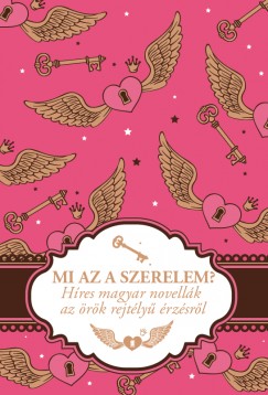 Peiker Éva (Szerk.) - Mi az a szerelem?