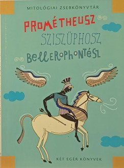 Mszros Jnos - Promtheusz, Sziszphosz, Bellerophontsz
