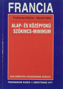 Prohszka Viktria - Zdenk Ildik - Francia alap- s kzpfok szkincs-minimum