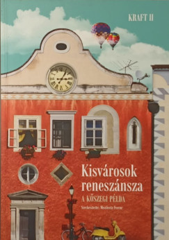 Miszlivetz Ferenc (Szerk.) - Kisvárosok reneszánsza