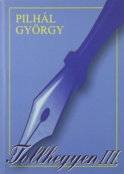 Pilhl Gyrgy - Tollhegyen III.
