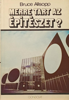 Bruce Allsopp - Merre tart az �p�t�szet?