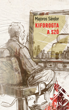 Majoros Sndor - Kiforogta a sz
