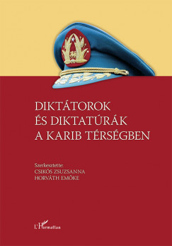 Csiks Zsuzsanna   (Szerk.) - Horvth Emke   (Szerk.) - Dikttorok s diktatrk a Karib trsgben