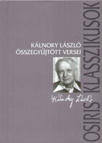 Klnoky Lszl - Ferencz Gyz   (Szerk.) - Klnoky Lszl sszegyjttt versei