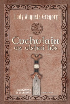 Augusta Gregory - Cuchulain, az ulsteri hs
