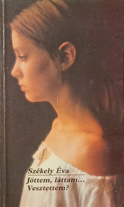 Székely Éva - Jöttem, láttam...Vesztettem?