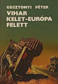 Gosztonyi P�ter - Vihar Kelet-Eur�pa felett