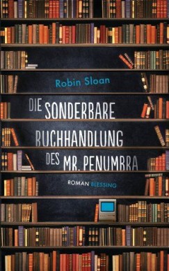 Robin Sloan - Die Sonderbare Buchhandlung