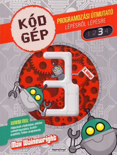 Max Wainewright - Kódgép 3. - Programozási útmutató lépésről lépésre