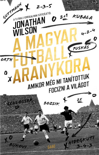 Jonathan Wilson - A magyar futball aranykora