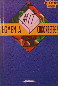 Ga�l Zsolt - Kics�k Marian - S�gi Katalin - Mit egyen a cukorbeteg?