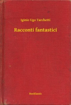 Iginio Ugo Tarchetti - Racconti fantastici