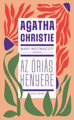 Christie Agatha - Mary Westmacott: Az ris kenyere