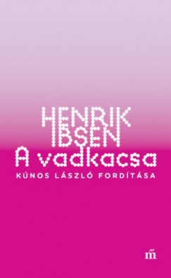 Ibsen Henrik - Henrik Ibsen - A Vadkacsa