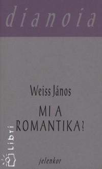 Weiss Jnos - Mi a romantika?