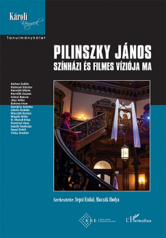 Maczák Ibolya   (Szerk.) - Sepsi Enikõ   (Szerk.) - Pilinszky János színházi és filmes víziója ma