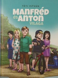 Téti István - Manfréd és Anton világa 3