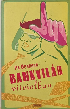 Po Bronson - Bankvilg Vitriolban