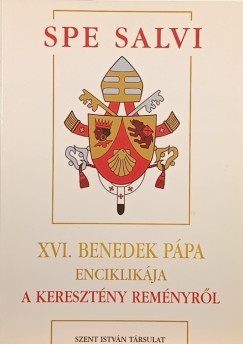 XVI. Benedek Pápa - Spe salvi - XVI. Benedek pápa enciklikája A keresztény reményről