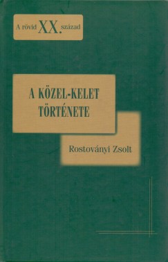 Rostovnyi Zsolt - A Kzel-Kelet trtnete