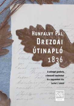 Hunfalvy Pál - Lajtai L. László (Szerk.) - Drezdai útinapló 1836