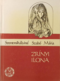 Szentmih�lyin� Szab� M�ria - Zr�nyi Ilona