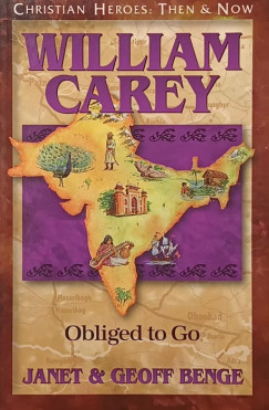 Janet Benge - Geoff Benge - William Carey: Obliged to Go