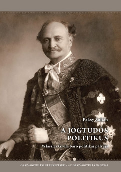 Paksy Zoltn - A jogtuds politikus - Wlassics Gyula br politikai plyja