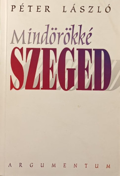 Pter Lszl - Mindrkk Szeged - vlogatott rsok  - dediklt