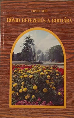 Ernst Aebi - Rvid bevezets a Bibliba