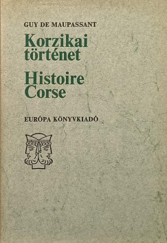 Guy De Maupassant - Korzikai történet - Histoire Corse