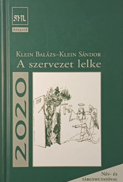 Klein Bal�zs - Klein S�ndor - A szervezet lelke - (2020-as kiad�s)