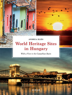 Ills Andrea - World Heritage Sites in Hungary