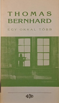Thomas Bernhard - Egy okkal t�bb