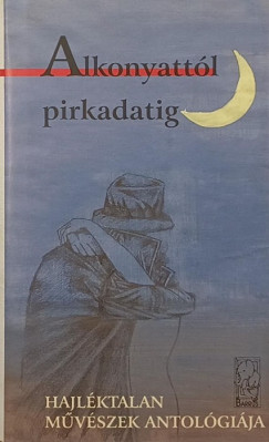 Hy Jnos   (Szerk.) - Boros Gyrgyi   (sszell.) - Fekete Andrs   (sszell.) - Fridrich Piroska   (sszell.) - Alkonyattl pirkadatig