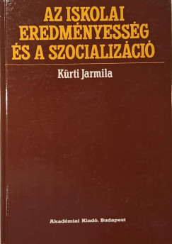Krti Jarmila - Az iskolai eredmnyessg s a szocializci