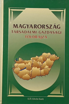 Perczel Gyrgy   (Szerk.) - Magyarorszg trsadalmi-gazdasgi fldrajza