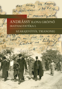 Kovács Lajos (Szerk.) - Andrássy Ilona grófnő irathagyatéka I.