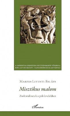 Martos Levente Balzs - Misztikus malom - Zsoltridzetek a pli levelekben