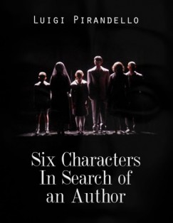 Luigi Pirandello - Six Characters In Search of an Author
